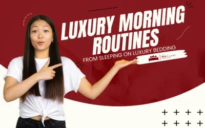 Luxury Morning Routines from Sleeping on Luxury Beds