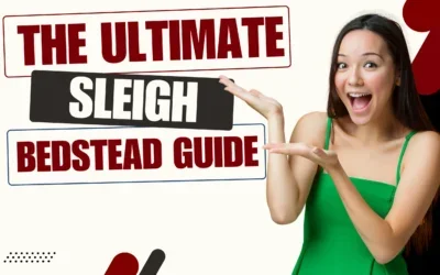 The Ultimate Sleigh Bedstead Guide