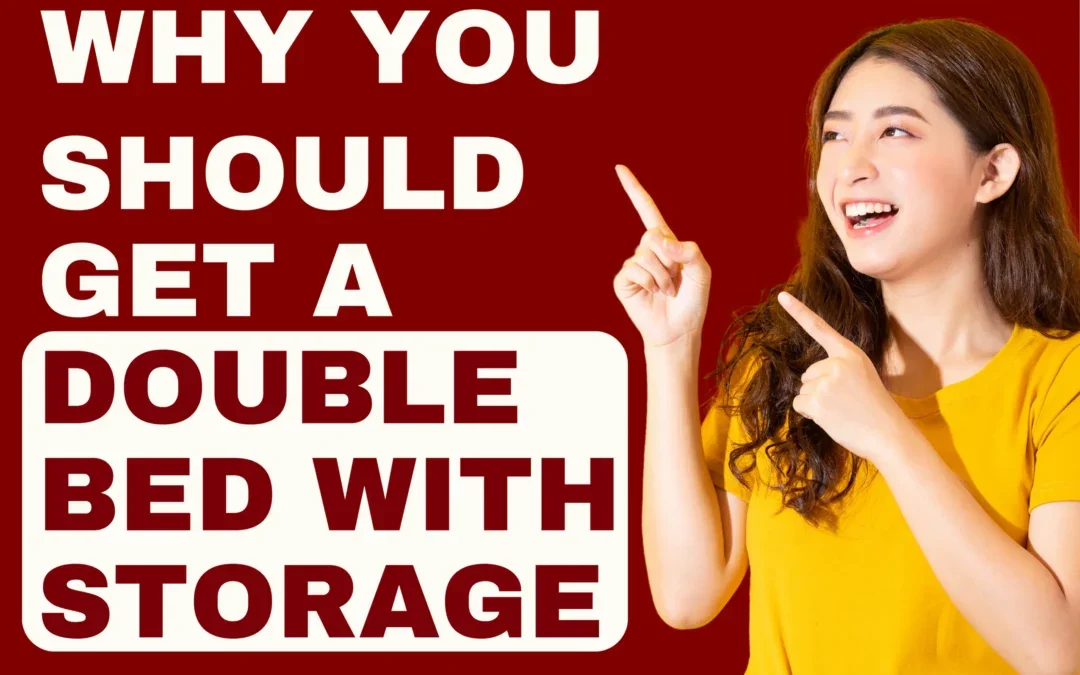 Why You Should Get A Double Bed With Storage?