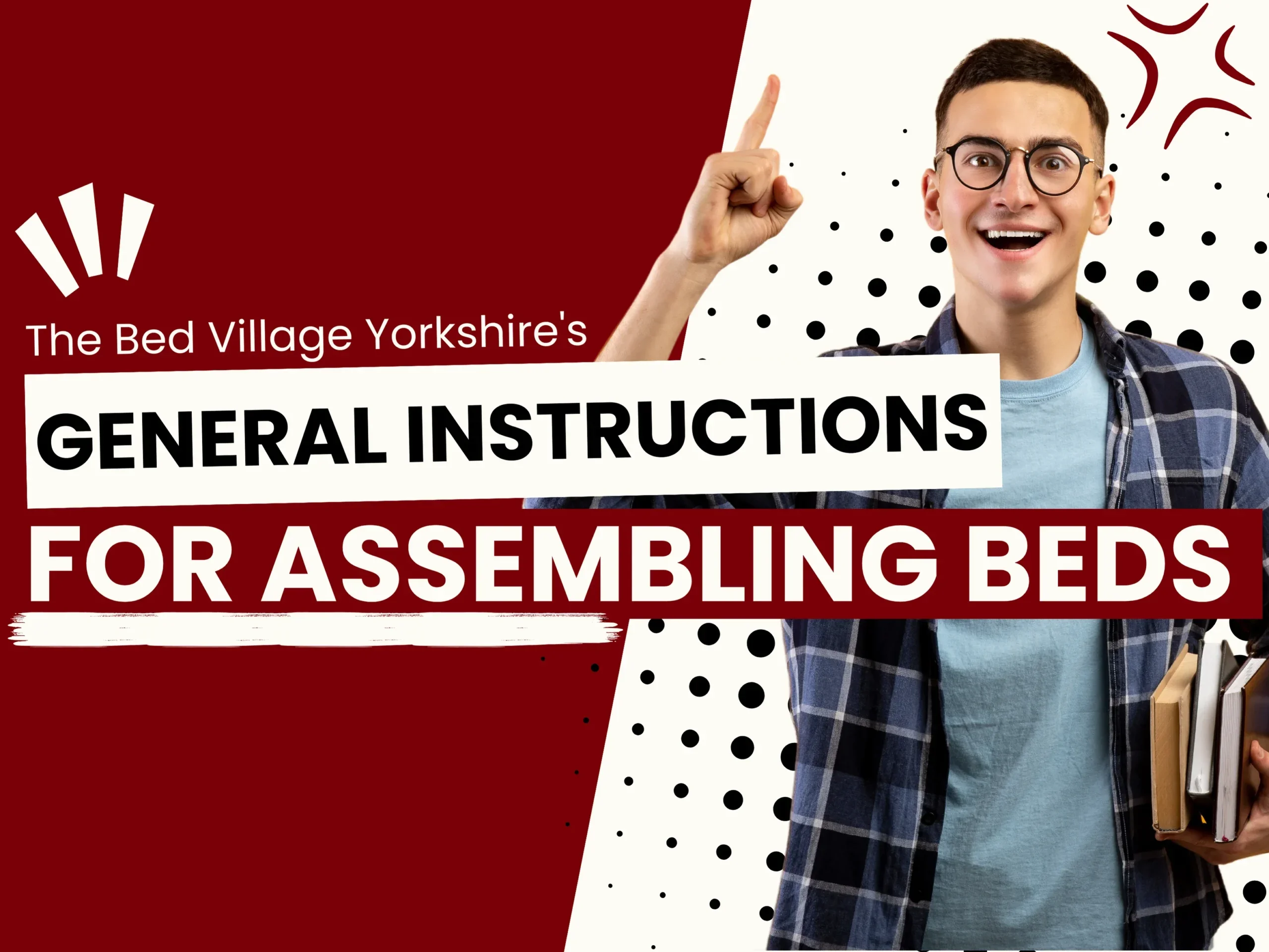 TBVY – The Bed Village Yorkshire’s General Instructions for Assembling Beds (1) The Bed Village Yorkshire