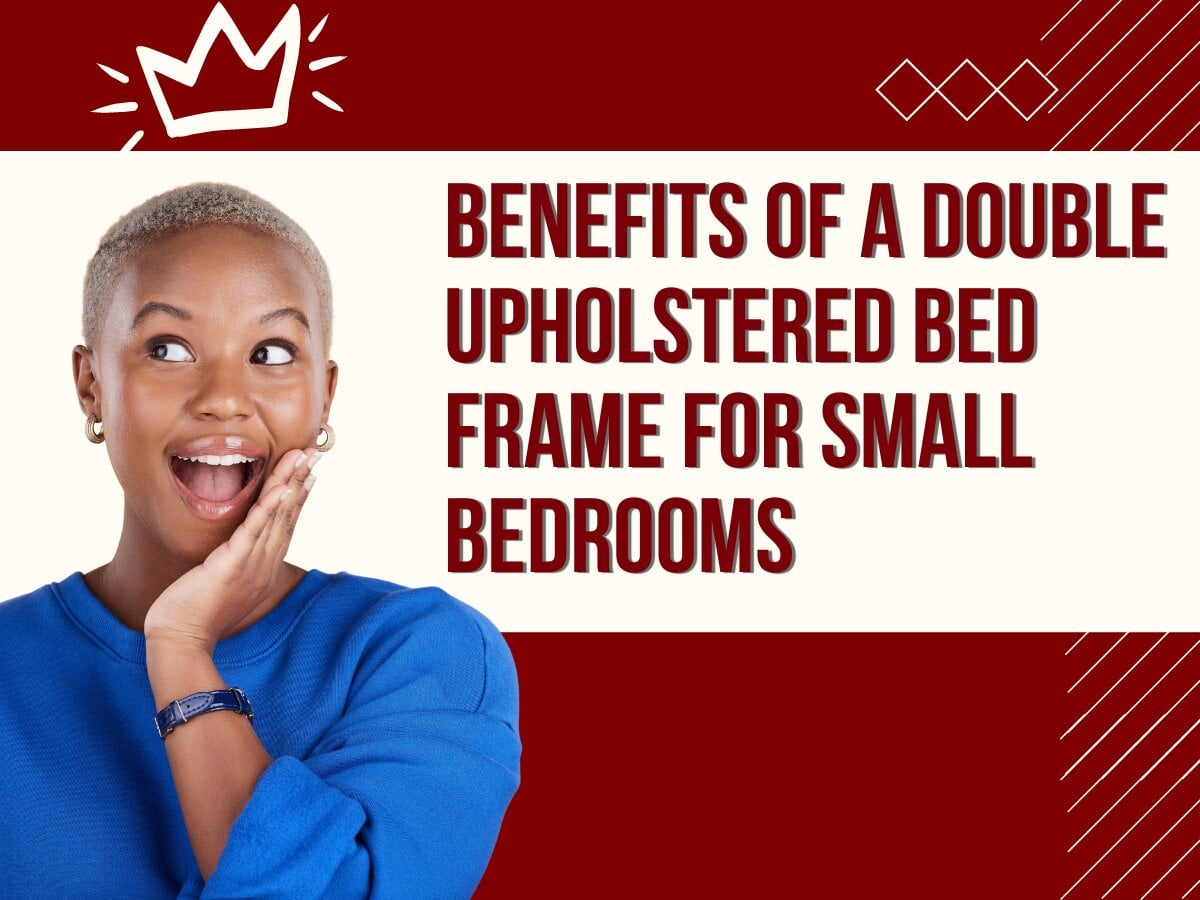 Benefits of a Double Upholstered Bed Frame for Small Bedrooms The Bed