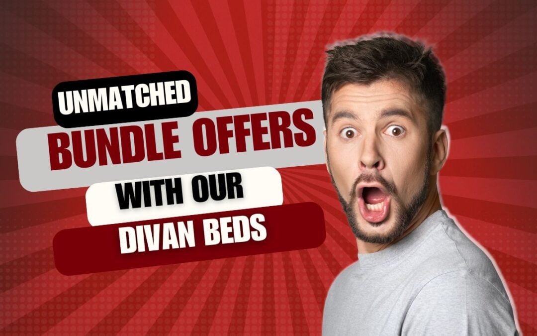 Unmatched Bundle Offers with Our Divan Beds
