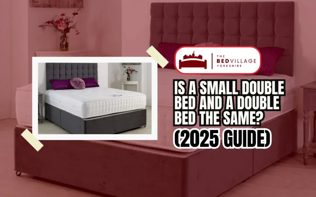 Is a Small Double Bed and a Double Bed the Same? (2025 Guide)