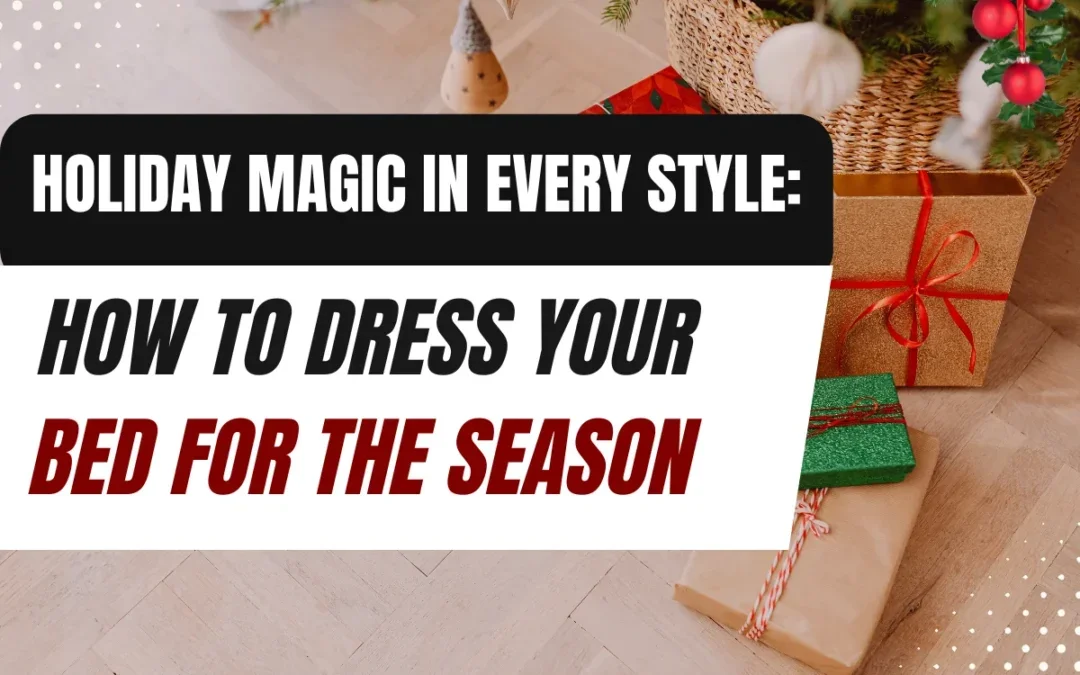 How to Decorate Different Style of Beds This Holiday Season