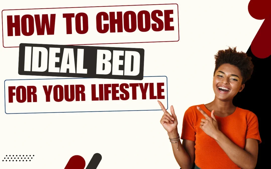Choosing the Ideal Bed for Your Lifestyle