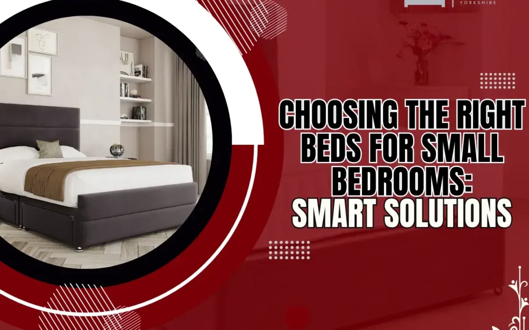 Finding the Perfect Beds for Small Bedrooms: Tips and Ideas