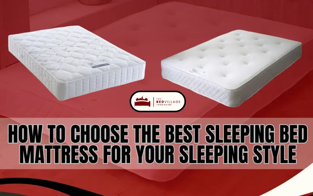 How to Pick the Best Sleeping Bed Mattress for Your Sleeping Style