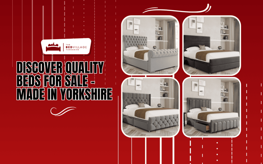 Quality Beds for Sale – Handcrafted Comfort from Yorkshire