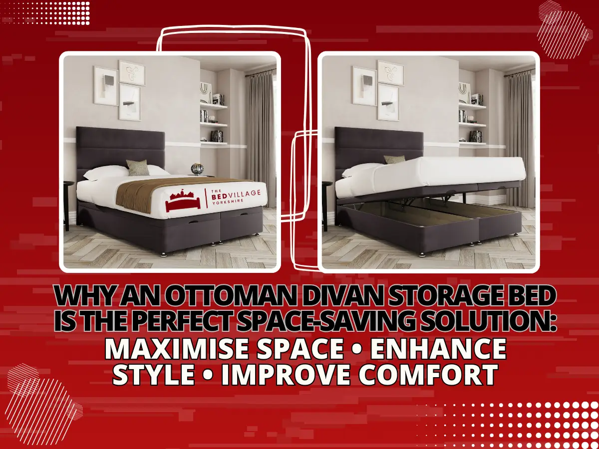 Why an Ottoman Divan Storage Bed Is the Perfect Space-Saving Solution Maximise Space • Enhance Style • Improve Comfort Ottoman Divan Storage Bed